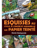 Esquisses au stylo, à l'encre et à l'aquarelle sur papier teinté: Apprendre à dessiner et peindre de merveilleuses illustrations en 10 exercices étape-par-étape