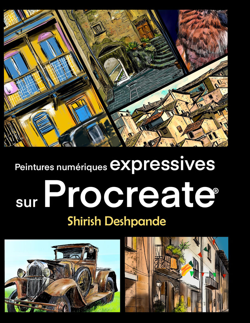 Peintures numériques expréssives sur Procreate: Apprenez à dessiner et peindre des illustrations d'une beauté et expressivité étonnante sur iPad