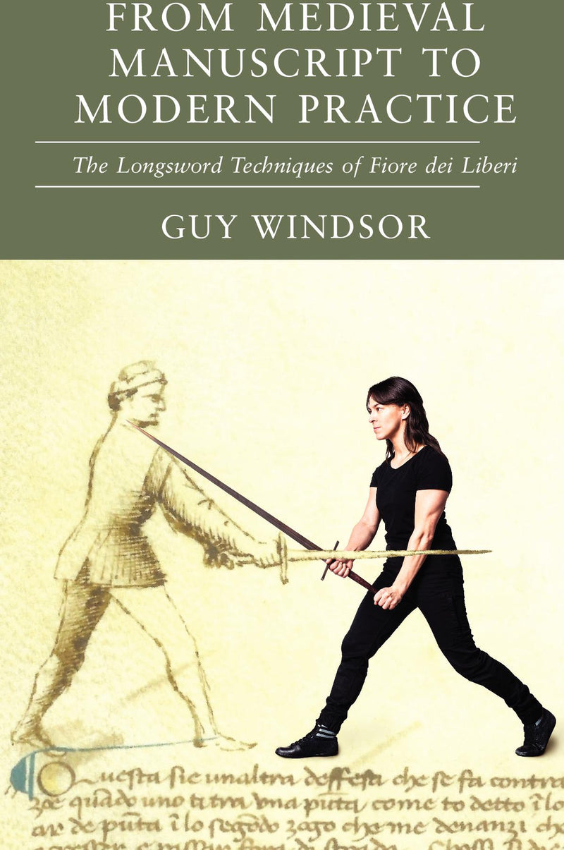 From Medieval Manuscript to Modern Practice: The Longsword Techniques of Fiore dei Liberi