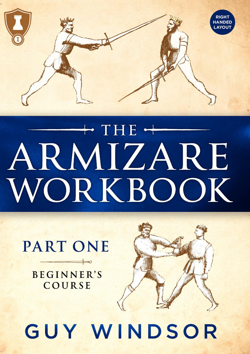 The Armizare Workbook: Part One: The Beginner's Course, Right-Handed Version